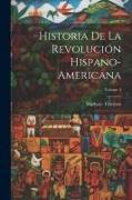 Historia De La Revolución Hispano-Americana, Volume 2