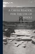 A Greek Reader, for the Use of Schools: Containing Selections in Prose and Poetry, With English Notes and a Lexicon