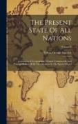 The Present State Of All Nations: Containing A Geographical, Natural, Commercial, And Political History Of All The Countries In The Known World, Volum