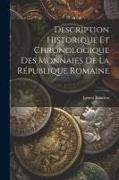 Description Historique Et Chronologique Des Monnaies De La République Romaine