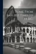 Rome, From Earliest Times to 44 B.C