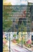The Public Records Of The State Of Connecticut ... With The Journal Of The Council Of Safety ... And With An Appendix, Volume 3