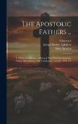 The Apostolic Fathers ...: S. Clement Of Rome. A Revised Text With Introductions, Notes, Dissertations, And Translations. 2nd Ed. 1890. 2 V