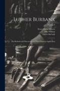 Luther Burbank: His Methods and Discoveries and Their Practical Application, Volume 9
