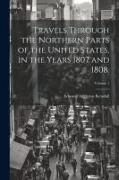 Travels Through the Northern Parts of the United States, in the Years 1807 and 1808., Volume 1
