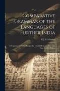 Comparative Grammar of the Languages of Further India: A Fragment and Other Essays, the Literary Remains of the Late Capt. C.J.F.S. Forbes