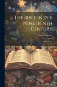 The Bible in the Nineteenth Century, Eight Lectures