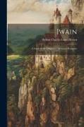 Iwain, a Study in the Origins of Arthurian Romance