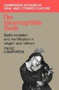 The Incorruptible Flesh