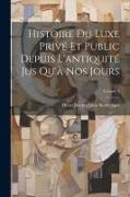 Histoire Du Luxe Privé Et Public Depuis L'antiquité Jus Qu'à Nos Jours, Volume 4