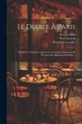 Le Diable À Paris: Paris Et Les Parisiens: Moeurs Et Coutumes, Caractères Et Portraits Des Habitants De Paris