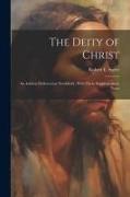 The Deity of Christ: An Address Delivered at Northfield, With Three Supplementary Notes