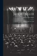 Jacob Leisler, a Play of old New York