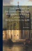The History Of England, From The Invasion Of Julius Cæsar To The Revolution In 1688, Volume 2