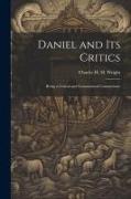 Daniel and its Critics, Being a Critical and Grammatical Commentary