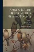 Among British Birds in Their Nesting Haunts: Illustrated by the Camera, Volume 2