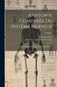Anatomie Comparée Du Système Nerveux: Considéré Dans Ses Rapports Avec L'intelligence, Volume 2