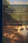 [The French in the Mississippi Valley and Spanish Explorations and Colonization: Excerpt From of A Popular History of the United States, Volume 2