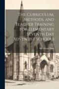 The Curriculum, Methods, and Teacher Training for Elementary Seventh day Adventist Schools