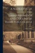 A Narrative of the Embarrassments and Decline of Hamilton College