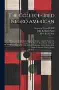 The College-bred Negro American: Report of a Social Study Made by Atlanta University Under the Patronage of the Trustees of the John F. Slater Fund: W