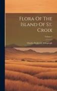 Flora Of The Island Of St. Croix, Volume 1