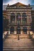 Reports of Cases Argued and Determined in the Circuit Court of the United States for the First Circuit, Volume 1
