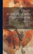 Essays Æsthetical And Philosophical: Including The Dissertation On The Connexion Between The Animal And Spiritual In Man