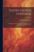 Teatro Critico Universal: Ó Discursos Varios En Todo Género De Materias, Para Desengaño De Errores Comunes, Volume 9