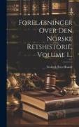Forelæsninger Over Den Norske Retshistorie, Volume 1