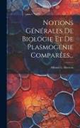 Notions Générales De Biologie Et De Plasmogénie Comparées