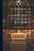 The Manual of the Confraternity of the Blessed Sacrament