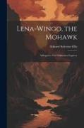 Lena-Wingo, the Mohawk: A Sequel to The Wilderness Fugitives