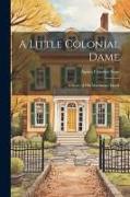 A Little Colonial Dame, a Story of Old Manhattan Island