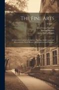 The Fine Arts, a University Course in Sculpture, Painting, Architecture and Decoration in Their History, Development and Principles, Volume 1