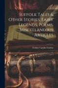 Suffolk Tales & Other Stories, Fairy Legends, Poems, Miscellaneous Articles