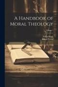 A Handbook of Moral Theology, Volume 1
