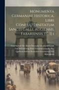 Monumenta Germaniae historica. Libri Confraternitatum Sancti Galli, Augiensis, Fabariensis. [t. 1] (