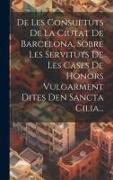 De Les Consuetuts De La Ciutat De Barcelona, Sobre Les Servituts De Les Cases De Honors Vulgarment Dites Den Sancta Cilia