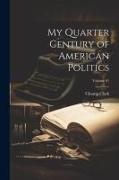 My Quarter Century of American Politics, Volume 01