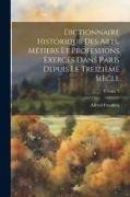 Dictionnaire historique des arts, métiers et professions exercés dans Paris depuis le treizième siècle, Volume 2