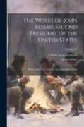 The Works of John Adams, Second President of the United States: With a Life of the Author, Notes and Illustrations, Volume 01