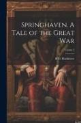 Springhaven. A Tale of the Great war, Volume 3