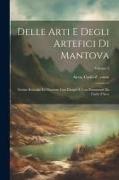 Delle arti e degli artefici di Mantova, notizie raccolte ed illustrate con disegni e con documenti da Carlo d'Arco, Volume 2