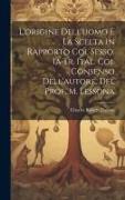 L'origine Dell'uomo E La Scelta in Rapporto Col Sesso. Ia Tr. Ital. Col Consenso Dell'autore, Del Prof. M. Lessona
