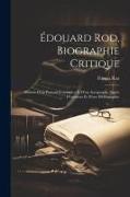 Édouard Rod, biographie critique, illustrée d'un portrait-frontispice et d'un autographe, suivie d'opinions et d'une bibliographie