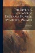 The Rivers & Streams of England, Painted by Sutton Palmer