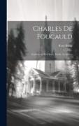Charles De Foucauld: Explorateur Du Maroc, Ermite Au Sahara