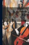 Ascanio, opéra en 5 actes et 7 tableaux, d'après le drame Benvenuto Cellini, de Paul Meurice. Poème de Louis Gallet. Partition chant et piano réduite