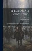 The Manuale Scholarium, an Original Account of Life in the Mediaeval University
